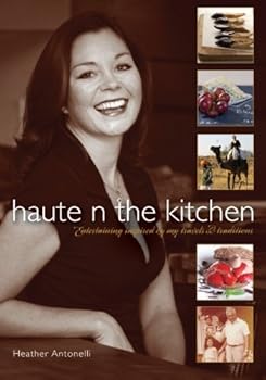 Paperback Haute N the Kitchen: Entertaining inspired by my travels & traditions Book