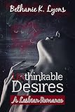 ROMANCE: LESBIAN ROMANCE: Unthinkable Desires(First Time FF Romance) (Contemporary New Adult LGBT Romance)