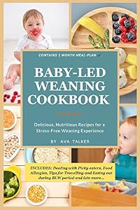 Baby-Led Weaning Cookbook: Delicious, Nutritious super easy recipes for a stress-free weaning experience. A Comprehensive guide to BLW and Meal Plans (English Edition)