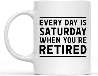 Coffee Mug - Funny Every Day is Saturday, 11oz, Ideal for Retirees, Dad, Mom, Men, Women, Perfect for Retirement Parties or Daily Use
