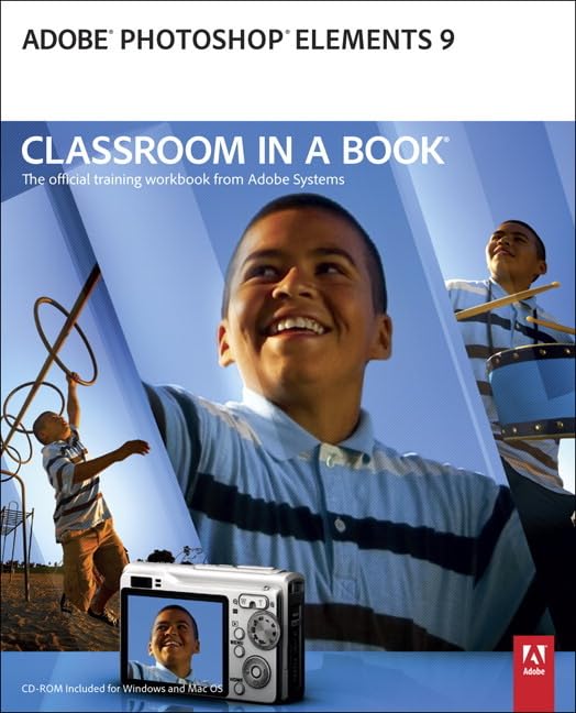 Adobe Photoshop Elements 9, w. CD-ROM: The official training workbook from Adobe Systems. By Adobe Creative Team (Classroom in a Book)