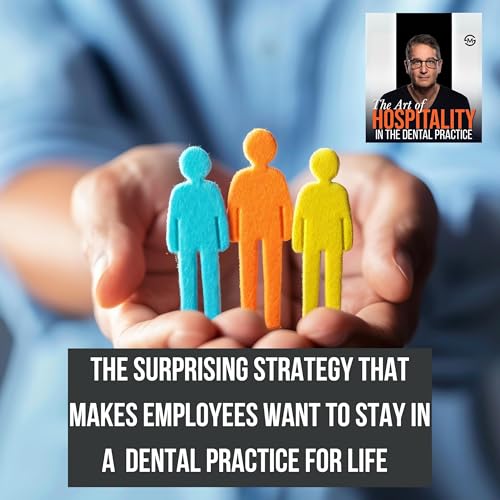 14: The Surprising Strategy That Makes Employees Want To Stay In A Dental Practice For Life Podcast Por arte de portada