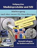  Medizinprodukte und IVD: Marktzugang nach den neuen EU-Verordnungen Kompaktlehrgang für Studium und Firma