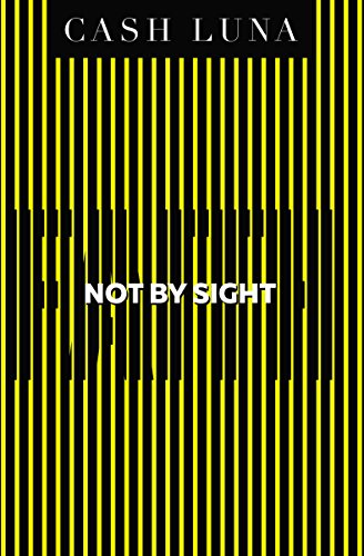 Not By Sight: Only Faith Opens Your Eyes (English Edition)