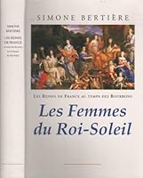 Les reines de France au temps des Bourbons Les femmes du roi soleil 2702821219 Book Cover