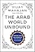 The Arab World Unbound: Tapping into the Power of 350 Million Consumers