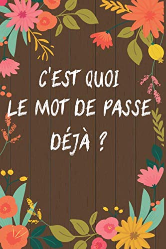 C'est quoi le mot de passe déjà: Repertoire alphabétique de vos identifiants, notez le site Web et le mot de passe et prenez des notes, Motif Floral fond Bois.