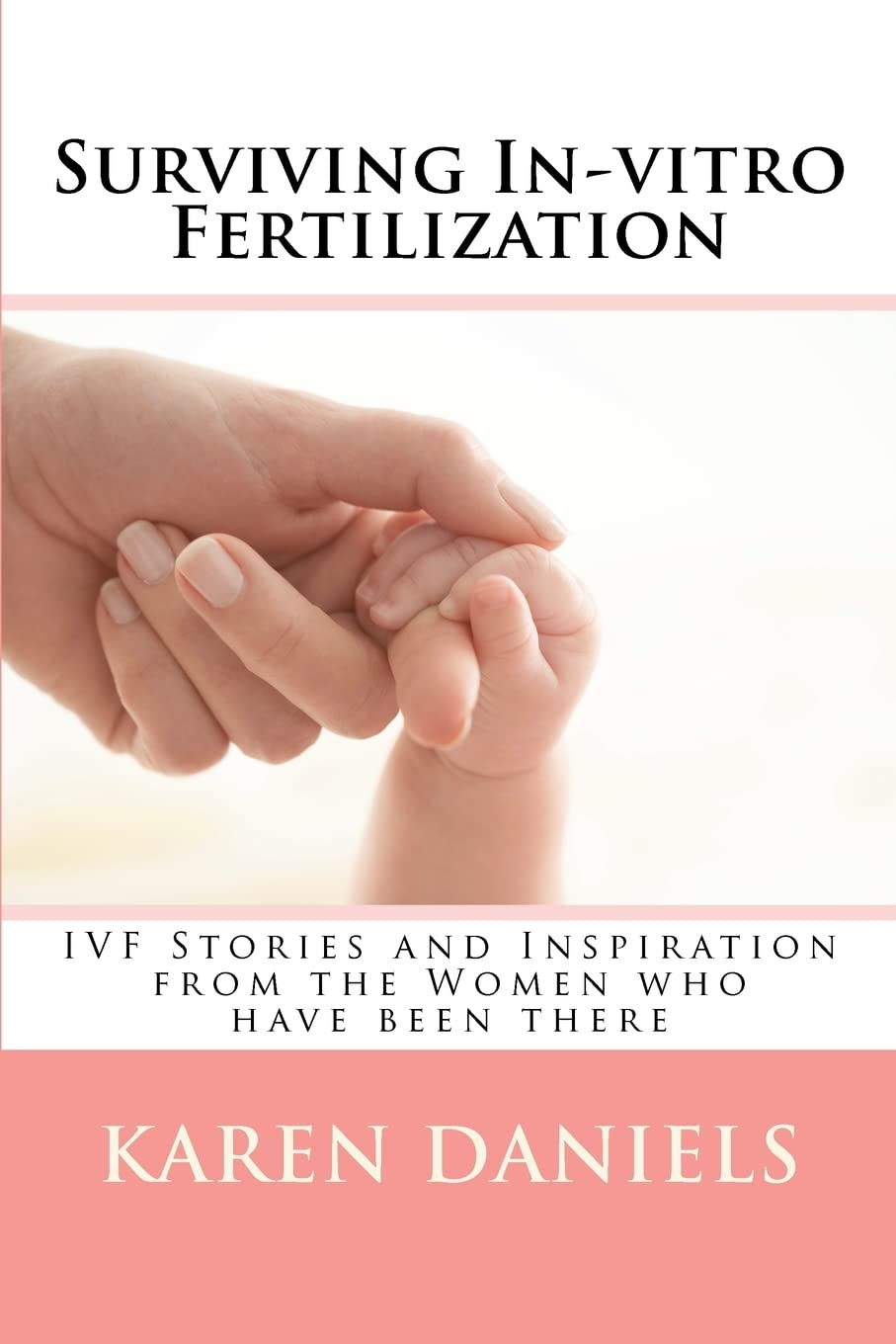 Surviving In-Vitro Fertilization: IVF Stories and Inspiration from the Women Who Have Been There