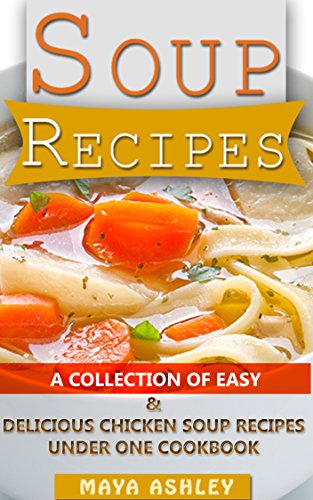 Soup Recipes: Top 50 Easy Chicken Soup Recipes That You