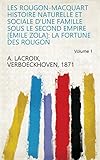  Les Rougon-Macquart histoire naturelle et sociale d\'une famille sous le second empire [Émile Zola]: La fortune des Rougon Volume 1