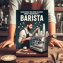 Everything You Need to Know About Becoming a Barista Audiobook By Eric Alexander cover art