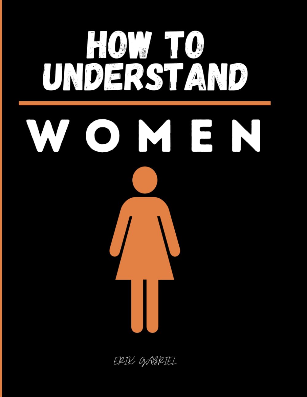How to Understand Women: I Have No Idea
