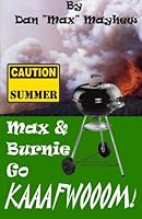 Max & Burnie go KAAFWOOOM!: ...and other cautionary tales of summer. 1463514301 Book Cover