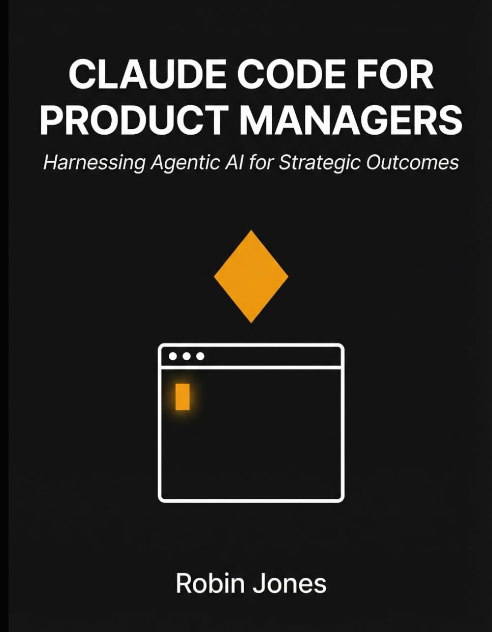 Claude Code for Product Managers: Harnessing Agentic AI for Strategic Outcomes
