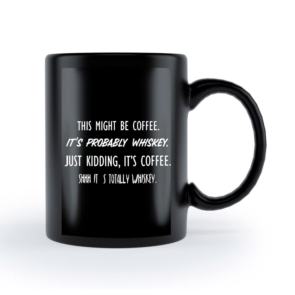 CHICKOR Might Be Coffee Its Probably Whiskey Mug, Probably Whiskey Mug 15 Oz Black Ceramic Novelty Mug for Women and Men