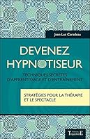 Devenez hypnotiseur - Techniques secrètes d'apprentissage et d'entraînement 2841977595 Book Cover