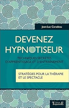 Paperback Devenez hypnotiseur - Techniques secrètes d'apprentissage et d'entraînement [French] Book