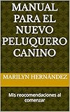 la tienda del peluquero envigado  Manual para el Nuevo PELUQUERO CANINO: Mis reocomendaciones al comenzar