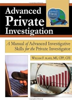 Paperback Advanced Private Investigation: A Manual of Advanced Investigative Skills for the Private Investigator Book
