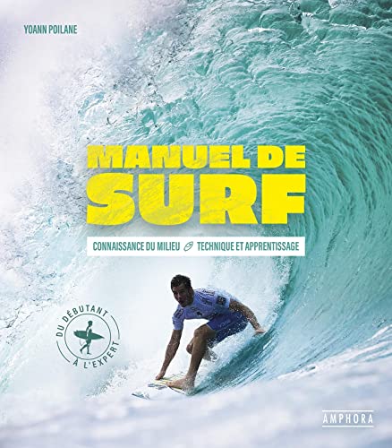 MANUEL DE SURF: CONNAISSANCE DU MILIEU - TECHNIQUE ET APPRENTISSAGE
