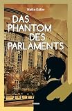 Das Phantom des Parlaments: Ein Abenteuer im Dschungel der Europapolitik