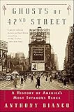 Ghosts of 42nd Street: A History of America's Most Infamous Block