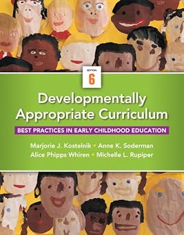 Developmentally Appropriate Curriculum Best Practices in Early Childhood Education 6th Edition