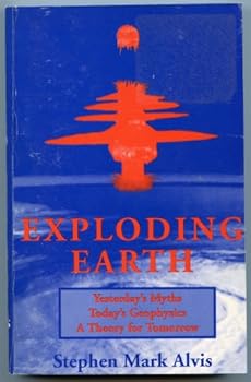 Unknown Binding Exploding earth: Yesterday's myths, today's geophysics, a theory for tomorrow Book