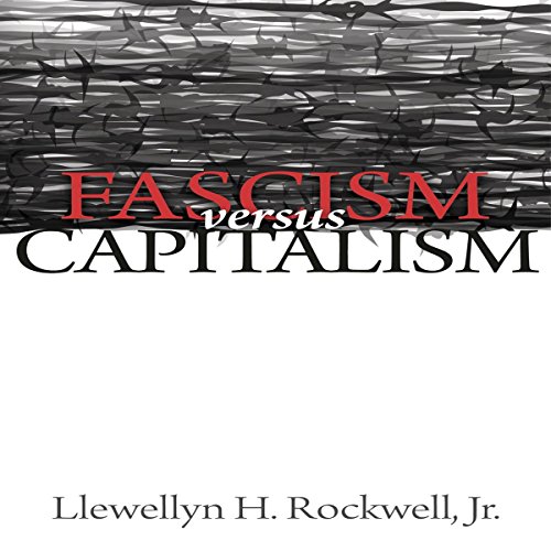 Fascism Versus Capitalism by Llewellyn H. Rockwell Jr. episode artwork