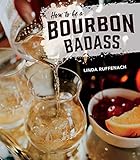 How to Be a Bourbon Badass