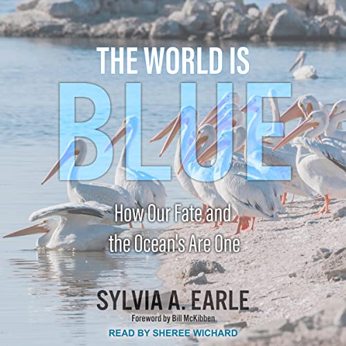 The World Is Blue by Sylvia A. Earle, Bill McKibben - foreword episode artwork