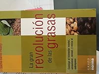 La Gran Revolucion De Las Grasas / The Great Revolution of the Oil: Consiga El Bienestar Mental, Emocional, Sexual, Y Venza El Sobrepeso (Spanish Edition) 9972895912 Book Cover