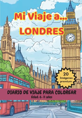 MI VIAJE A… LONDRES – Libro para Colorear con Monumentos Famosos y Datos Curiosos (6-11 años) (Mi Viaje a... 6-11 años) MI VIAJE A… LONDRES – Libro para Colorear con Monumentos Famosos y Datos Curiosos (6-11 años) (Mi Viaje a... 6-11 años)