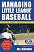 Managing Little League (Little League Baseball Guides)
