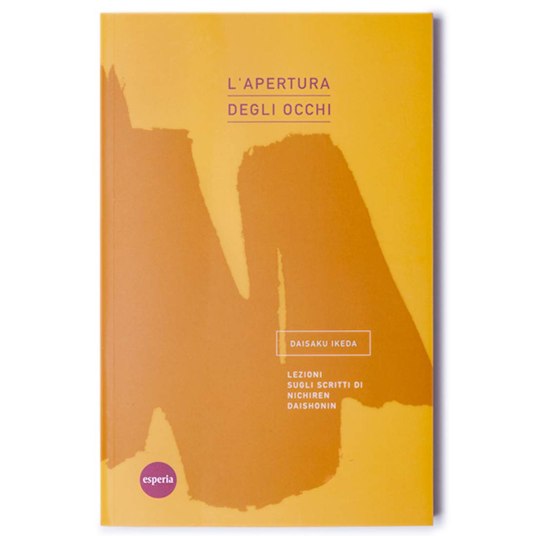 L'apertura Degli Occhi. Lezioni Sugli Scritti Di Nichiren Daishonin - 4