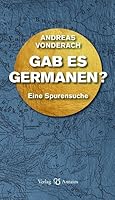Gab es Germanen?: Eine Spurensuche 3944422988 Book Cover