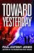 Toward Yesterday