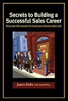 Secrets to Building a Successful Sales Career 0979249600 Book Cover