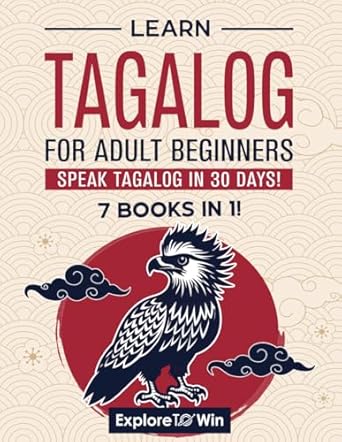Learn Tagalog for Adult Beginners: 7 Books in 1: Speak Tagalog In 30 Days!