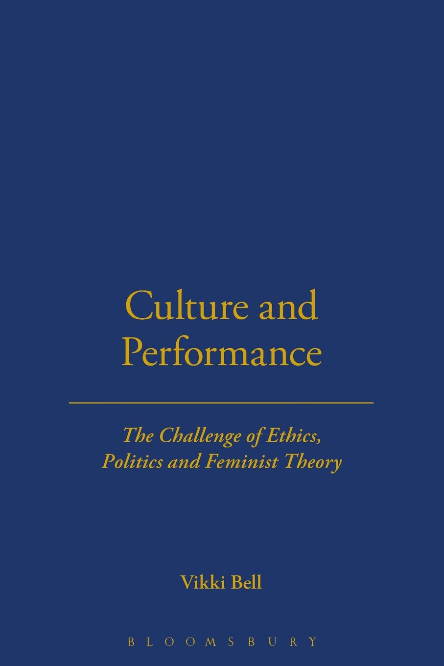 Culture and Performance: The Challenge of Ethics, Politics and Feminist Theory