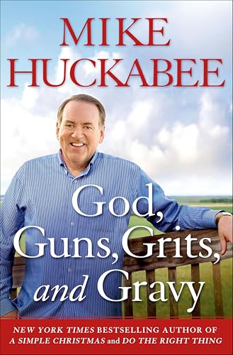 God, Guns, Grits, and Gravy: and the Dad-Gummed Gummint That Wants to Take Them Away