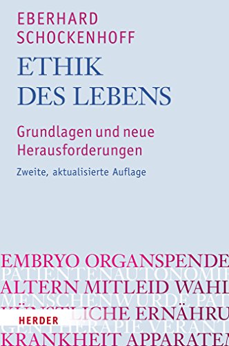 Ethik des Lebens: Grundlagen und neue Herausforderungen