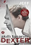  Akilli tasarim Dexter: Utanmadan Sevdigimiz Ilk Seri Katil: Müthiş Dizi Dexter\'a İlham Veren Serinin 4. Romanı