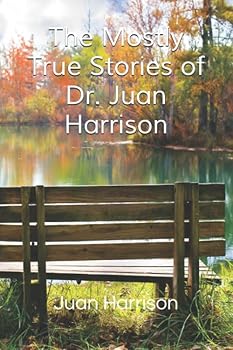 Paperback The Mostly True Stories of Dr. Juan Harrison Book