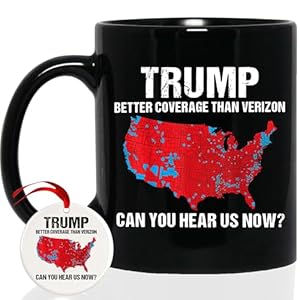 Trump Better Coverage Than Verizon Can You Hear Us Now Coffee Mug, Trump Coffee Mug, Trump 2024 Mug Ceramic 11oz 15oz