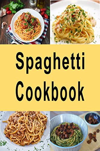 Spaghetti Cookbook (Pasta Recipes 5)