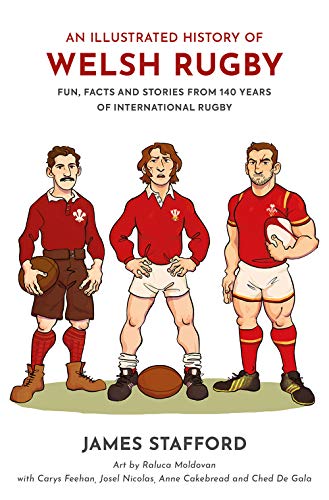 An Illustrated History of Welsh Rugby: Fun, Facts and Stories from 140 Years of International Rugby