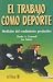 El trabajo como deporte/ Work Like Sport: Medicion Del Rendimiento Productivo/ Mediation of the Productivty (Spanish Edition)