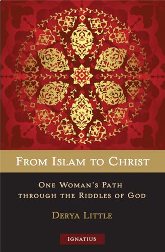 From Islam to Christ: One Woman's Path through the Riddles of God