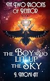The Boy who Lit up the Sky: The Two Moons of Rehnor, Book 1